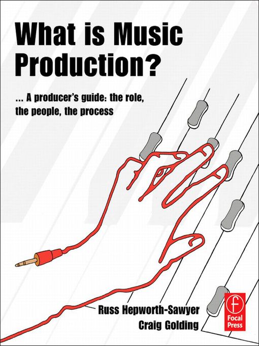 Title details for What is Music Production? by Russ Hepworth-Sawyer - Available